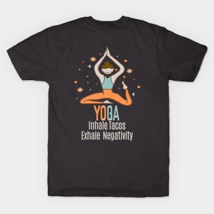 YOGA - Inhale Tacos Exhale Negativity T-Shirt